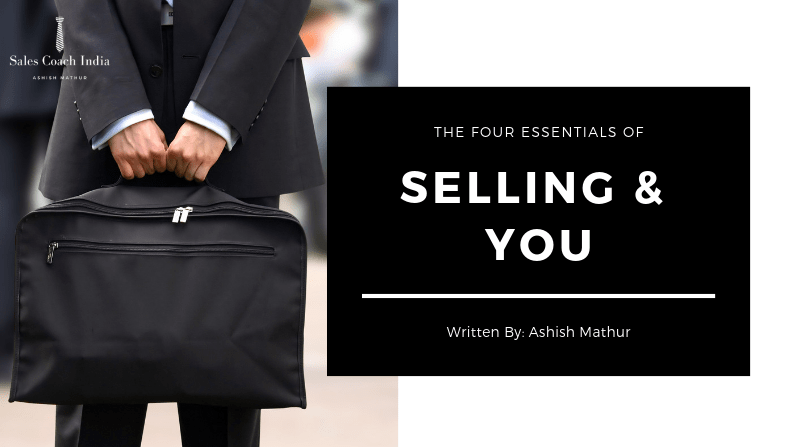 THE FOUR ESSENTIALS OF SELLING & “YOU”