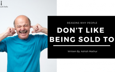 Reason Why People Don’t Like Being Sold To