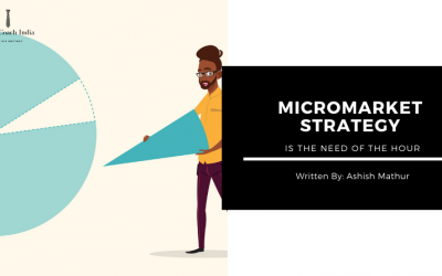 Micromarket Strategy is the need of the hour